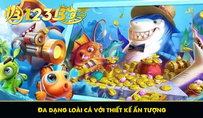 Bắn Cá Vua Tài Lộc - Chinh Phục Đại Dương 3D Hấp Dẫn 7 Đa dạng loài cá với thiết kế ấn tượng