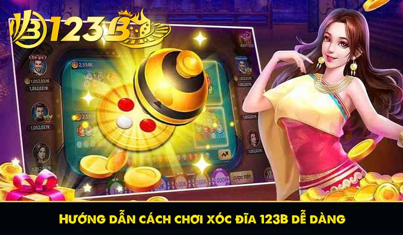 hướng dẫn cách chơi xóc đĩa 123b dễ dàng