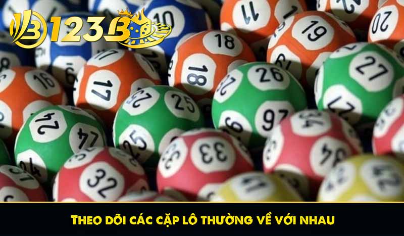 Lô xiên quay 3 là gì? Trúng lô xiên quay 3 được nhiêu tiền? 8 Theo dõi các cặp lô thường về với nhau